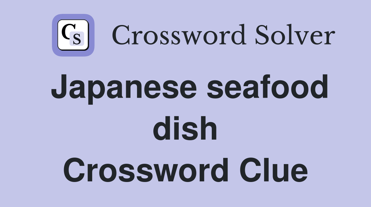 Japanese seafood dish Crossword Clue Answers Crossword Solver